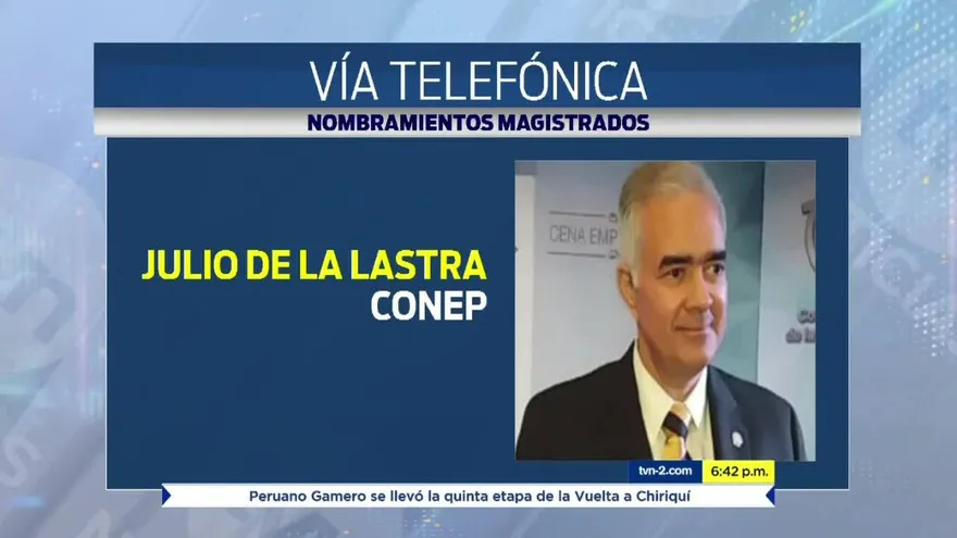 Julio de La Lastra del Consejo Nacional De La Empresa Privada (Conep), expresó que Panamá debe sentirse satisfecho por las designaciones hechas, porque es la primera vez donde se ha seguido un proceso de evaluación sumamente riguroso y se ha dejado de lado la discrecionalidad que nos caracterizó como país en años anteriores