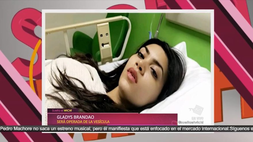 Gladys Brandao será operada de la vesícula