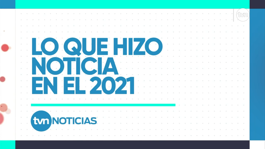 Lo que hizo noticia en el 2021 (Parte 2)