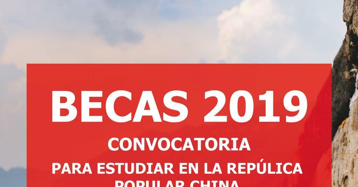 Convocatoria para becas de licenciatura y maestría en China cierra el ...