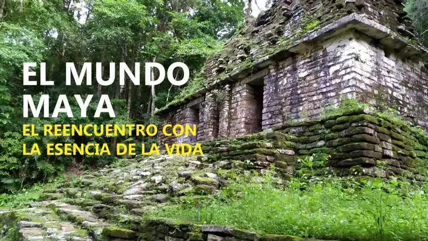 El Mundo Maya, el reencuentro con la esencia de la vida