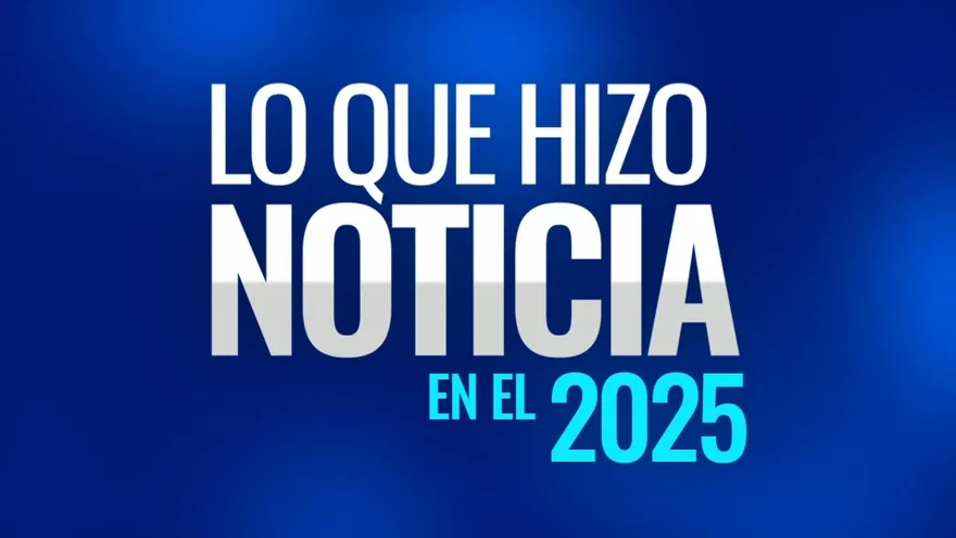 Lo que hizo noticia en 2025