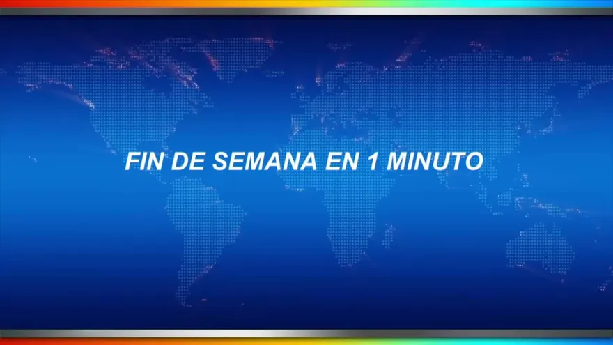 El fin de semana en un minuto
