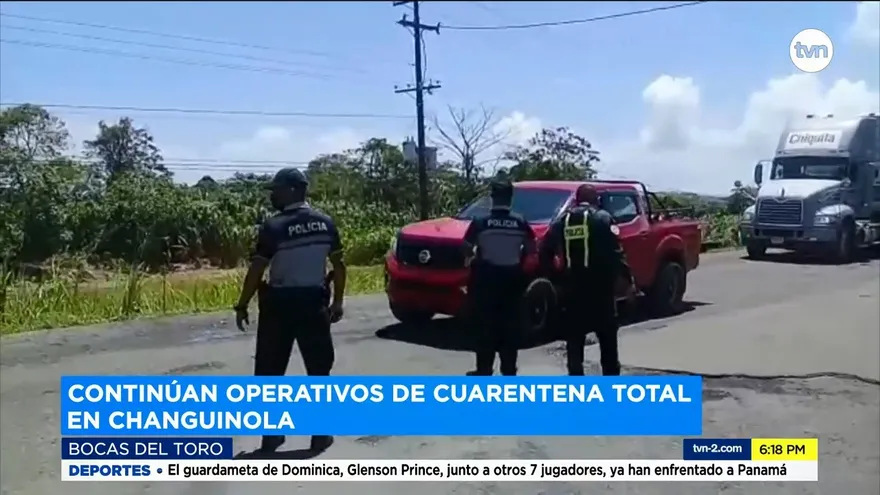 Se mantienen operativos en Changuinola por cuarentena total