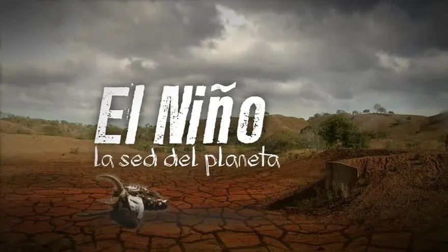 Fenómeno de El Niño: La sed del planeta